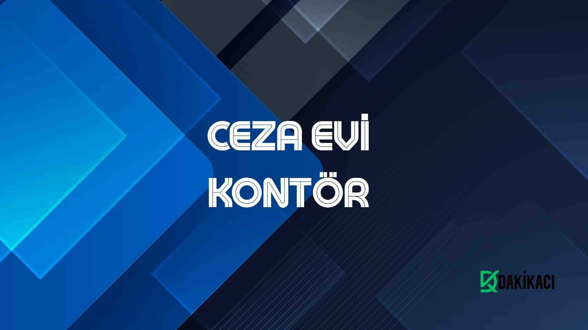 CEZA EVİ KONTÖR